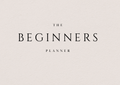THE BEGINNERS PLANNER