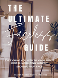 T H E U L T I MATE Faceless G U I D E EVERYTHING YOU NEED TO KNOW ABOUT DIGITAL MARKETING WITHOUT SHOWING YOUR FACE
